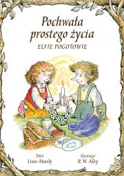 Pochwała prostego życia. Autor: Linus Mundy, Bryll Ernest, Marta Bryll, R.W. Alley. Dadada.pl Okładka książki Pochwała prostego życia