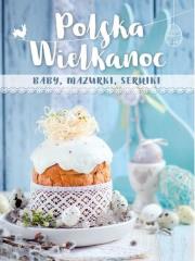 Okładka książki Polska Wielkanoc. baby, mazurki, serniki