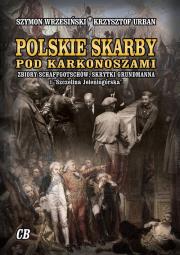Okładka książki Polskie skarby pod Karkonoszami. Skarby Schaffgotschów, skrytki Grundmanna i 'Szczelina Jeleniogórska'