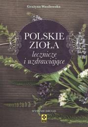 Polskie zioła lecznicze i uzdrawiające. Autor: Wasilewska Grażyna. Dadada.pl Okładka książki Polskie zioła lecznicze i uzdrawiające