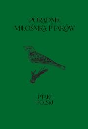 Poradnik miłośnika ptaków. Autor: Anna Przybyłowicz. Łukasz Przybyłowicz. Dadada.pl Okładka książki Poradnik miłośnika ptaków
