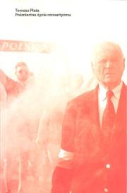 Pośmiertne życie romantyzmu. Autor: Plata Tomasz. Dadada.pl Okładka książki Pośmiertne życie romantyzmu