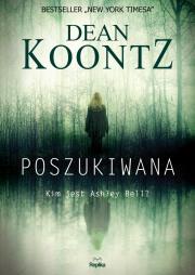 Poszukiwana. Autor: Koontz Dean, Marzena Demska, Jacek Spólny. Dadada.pl Okładka książki Poszukiwana