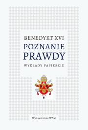 Poznanie prawdy. Autor:  Benedykt XVI. Dadada.pl Okładka książki Poznanie prawdy
