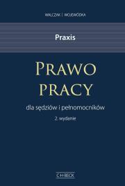 Okładka książki Praxis Prawo pracy dla sędziów i pełnomocników Wzory pism Przykłady i wskazówki praktyczne