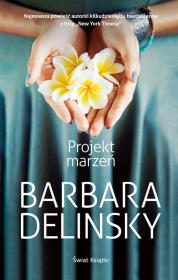 Projekt marzeń. Autor: Delinsky Barbara. Dadada.pl Okładka książki Projekt marzeń