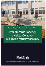 Okładka książki Przedłużanie kadencji dyrektorów szkół w okresie reformy oświaty