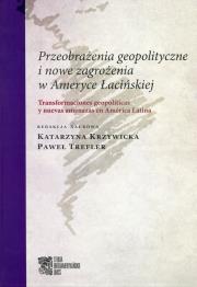 Przeobrażenia geopolityczne i nowe zagrożenia w Ameryce Łacińskiej. Autor: red. Katarzyna Krzywicka, Trefler Paweł. Dadada.pl Okładka książki Przeobrażenia geopolityczne i nowe zagrożenia w Ameryce Łacińskiej
