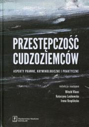 Przestępczość cudzoziemców. Autor: Klaus Witold, Iwona Katarzyna Laskowska, Irena Rzeplińska (red. nauk.). Dadada.pl Okładka książki Przestępczość cudzoziemców