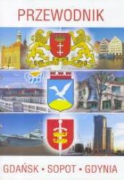 Okładka książki Przewodnik - Gdańsk, Sopot, Gdynia w.2017