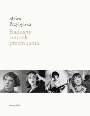 Radosny smutek przemijania. Autor: Wiesława Przybylska-Kapuścińska (red.). Dadada.pl Okładka książki Radosny smutek przemijania