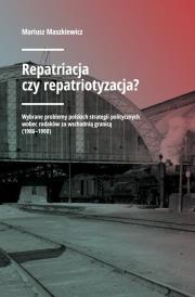 Okładka książki Repatriacja czy repatriotyzacja?