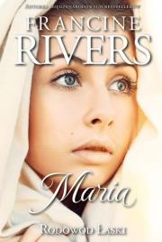 Rodowód Łaski:Maria. Autor: Francine Rivers. Dadada.pl Okładka książki Rodowód Łaski:Maria