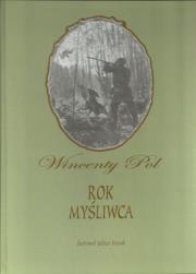 Rok Myśliwca. Autor: Pol Wincenty. Dadada.pl Okładka książki Rok Myśliwca