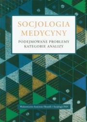 Socjologia medycyny. Wydawca: IFiS PAN. Dadada.pl Opakowanie Socjologia medycyny