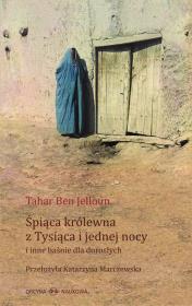 Śpiąca królewna z Tysiąca i jednej nocy i inne baśnie dla dorosłych. Autor: Jelloun Tahar Ben. Dadada.pl Okładka książki Śpiąca królewna z Tysiąca i jednej nocy i inne baśnie dla dorosłych