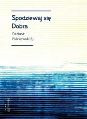 Okładka książki Spodziewaj się dobra