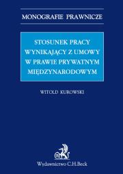 Okładka książki Stosunek pracy wynikający z umowy w prawie prywatnym międzynarodowym