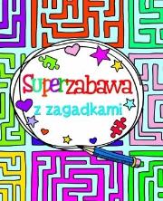 Superzabawa z zagadkami. Autor: Regan Lisa, Harris Joeanne. Dadada.pl Okładka książki Superzabawa z zagadkami