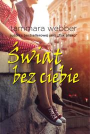 Świat bez ciebie. Autor: Webber Tammara. Dadada.pl Okładka książki Świat bez ciebie