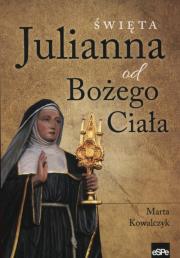Święta Julianna od Bożego Ciała. Autor: Marta Kowalczyk (oprac.). Dadada.pl Okładka książki Święta Julianna od Bożego Ciała
