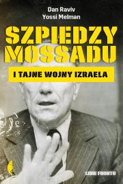 Szpiedzy Mossadu i tajne wojny Izraela. Autor: Dan Raviv, Yossi Melman, Janusz Ochab. Dadada.pl Okładka książki Szpiedzy Mossadu i tajne wojny Izraela