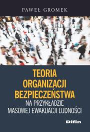 Okładka książki Teoria organizacji bezpieczeństwa na przykładzie masowej ewakuacji ludności