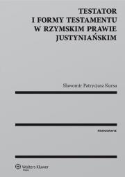 Okładka książki Testator i formy testamentu w rzymskim prawie justyniańskim