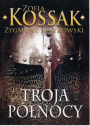 Troja Północy. Autor: Zygmunt Szatkowski. Dadada.pl Okładka książki Troja Północy