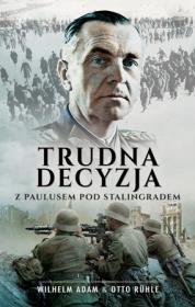 Okładka książki Trudna decyzja. Z Paulusem pod Stalingradem