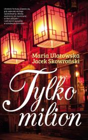 Tylko milion. Autor: Maria Ulatowska, Jacek Skowroński. Dadada.pl Okładka książki Tylko milion