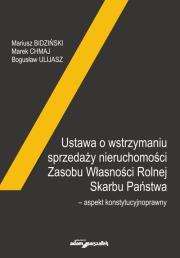 Ustawa o wstrzymaniu sprzedaży nieruchomości Zasobu Własności Rolnej Skarbu Państwa-aspekt konstytuc. Autor: Bidziński Mariusz, Chmaj Marek, Bogusław Ulijasz (red.). Dadada.pl Okładka książki Ustawa o wstrzymaniu sprzedaży nieruchomości Zasobu Własności Rolnej Skarbu Państwa-aspekt konstytuc