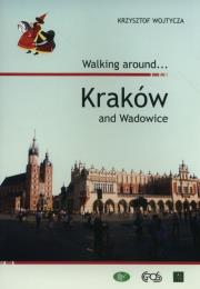 Walking around... Kraków and Wadowice wersja ANG. Autor: Krzysztof Wojtycza. Dadada.pl Okładka książki Walking around... Kraków and Wadowice wersja ANG