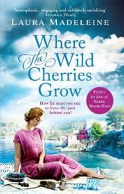 Where the Wild Cherries Grow. Autor: Madeleine Laura. Dadada.pl Okładka książki Where the Wild Cherries Grow