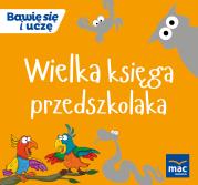 Wielka Księga przedszkolaka. Autor: Opracowanie zbiorowe. Dadada.pl Okładka książki Wielka Księga przedszkolaka
