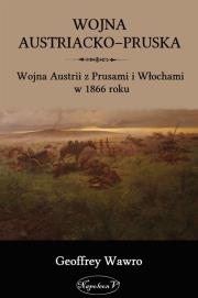 Wojna austriacko-pruska. Autor: Geoffrey Wawro. Dadada.pl Okładka książki Wojna austriacko-pruska