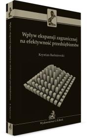Wpływ ekspansji zagranicznej na efektywność przedsiębiorstw. Autor: Krystian Barłożewski. Dadada.pl Okładka książki Wpływ ekspansji zagranicznej na efektywność przedsiębiorstw