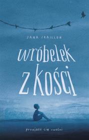 Wróbelek z kości. Autor: Zana Fraillon. Dadada.pl Okładka książki Wróbelek z kości