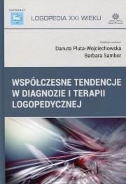 Współczesne tendencje w diagnozie i terapii logopedycznej. Autor: Danuta Pluta-Wojciechowska, Barbara Sambor. Dadada.pl Okładka książki Współczesne tendencje w diagnozie i terapii logopedycznej