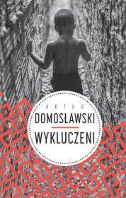 Wykluczeni. Autor: Artur Domosławski. Dadada.pl Okładka książki Wykluczeni