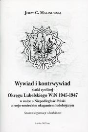 Wywiad i kontrwywiad siatki cywilnej Okręgu Lubelskiego WiN 1945-1947. Autor: Malinowski Jerzy C.. Dadada.pl Okładka książki Wywiad i kontrwywiad siatki cywilnej Okręgu Lubelskiego WiN 1945-1947