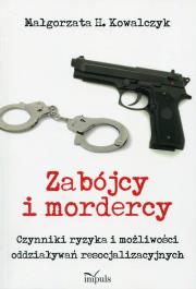 Zabójcy i mordercy. Autor: Kowalczyk Małgorzata H.. Dadada.pl Okładka książki Zabójcy i mordercy