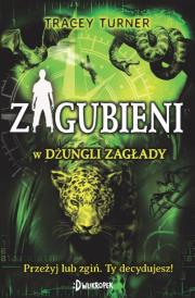 Zagubieni w dżungli zagłady. Autor: Tracey Turner. Dadada.pl Okładka książki Zagubieni w dżungli zagłady