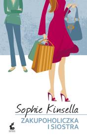 Zakupoholiczka i siostra. Autor: Kinsella Sophie, Wiśniewska-Kin Monika. Dadada.pl Okładka książki Zakupoholiczka i siostra