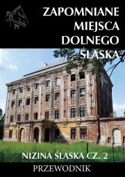 Okładka książki Zapomniane miejsca Dolnego Śląska. Nizina Śląska 2