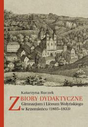 Okładka książki Zbiory dydaktyczne Gimnazjum i Liceum Wołyńskiego w Krzemieńcu (1805-1833)