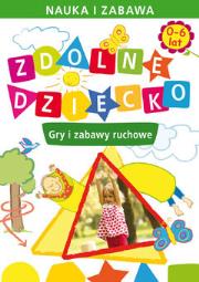 Zdolne dziecko Gry i zabawy ruchowe 0-6 lat. Autor: Paruszewska Joanna. Dadada.pl Okładka książki Zdolne dziecko Gry i zabawy ruchowe 0-6 lat