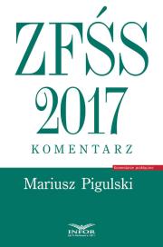 ZFŚS 2017 Komentarz. Autor: Pigulski Mariusz. Dadada.pl Okładka książki ZFŚS 2017 Komentarz