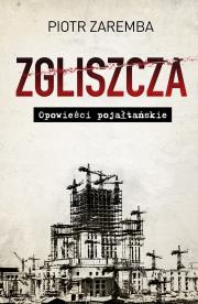 Zgliszcza Opowieści pojałtańskie. Autor: Zaremba Piotr. Dadada.pl Okładka książki Zgliszcza Opowieści pojałtańskie