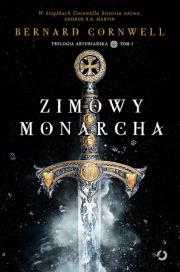 Zimowy monarcha. Autor: Bernard Cornwell. Dadada.pl Okładka książki Zimowy monarcha